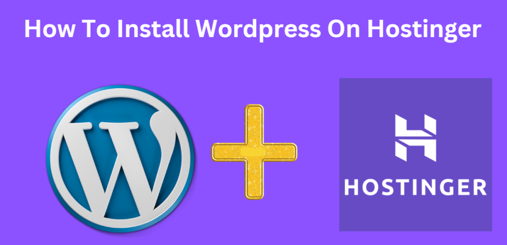 How To Install WordPress On Hostinger
